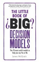 The Little Book of Big Decision Models: The 70 Most Useful Models to Help You Say Yes or No 1292098368 Book Cover