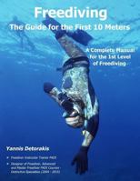 Freediving - The Guide for the First 10 Meters: A Complete Manual for the 1st Level of Freediving 1544892551 Book Cover