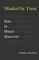 Masked by Trust: Bias in Library Discovery 1634000838 Book Cover