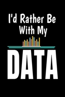 Id Rather Be  With My Data: Blanked Lined Journal Gift For Computer Data Science Related People. 1712716859 Book Cover