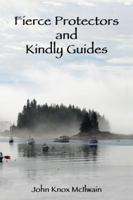Fierce Protectors and Kindly Guides 1490776354 Book Cover