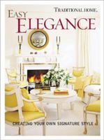 Easy Elegance: Creating Your Own Signature Style (Traditional Home) 069622013X Book Cover