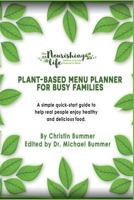 Plant-Based Menu Planner for Busy Families: A simple quick-start guide to help real people enjoy healthy and delicious food 1717882137 Book Cover