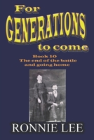 For Generations to come - Book 10 The end of the battle and going home B08GLSWX6M Book Cover