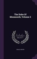 The Duke Of Monmouth, Volume 2... 1347604448 Book Cover