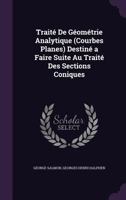 Trait de Gomtrie Analytique (Courbes Planes): Destin  Faire Suite Au Trait Des Sections Coniques 141818618X Book Cover