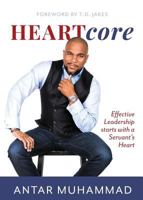 HEARTcore: Effective Leadership starts with a Servant's Heart 1732217300 Book Cover