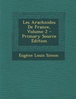 Les Arachnides de France; Volume 2 102246910X Book Cover