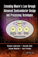 Extending Moore's Law through Advanced Semiconductor Design and Processing Techniques 1032653132 Book Cover