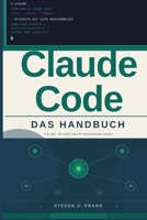 Claude Code — Das Handbuch: Für alle, die mehr aus KI herausholen wollen (German Edition) B0GW4VRK7Z Book Cover