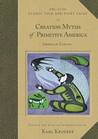 Creation Myths of Primitive America in Relation to the Religious History and Mental Development of Mankind 1858912652 Book Cover