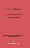 Antitrust Policy: An Economic and Legal Analysis (Harvard University Series on Competition in American Industry) 0674040007 Book Cover