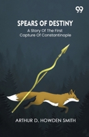 Spears Of Destiny A Story Of The First Capture Of Constantinople 9373403133 Book Cover