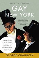 Gay New York: Gender, Urban Culture, and the Making of the Gay Male World 1890-1940 0465026214 Book Cover