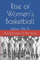 Rise of Women's Basketball: Before Title IX B08767B4DF Book Cover