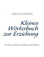 Kleines Wörterbuch zur Erziehung: Für Eltern, Lehrer, Ausbilder und Erzieher 373579596X Book Cover