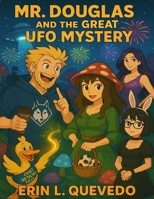 Mr. Douglas: And The Great UFO Mystery B0F6YR6JZK Book Cover