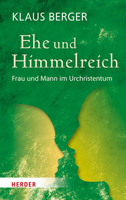 Ehe Und Himmelreich: Frau Und Mann Im Urchristentum 3451384906 Book Cover