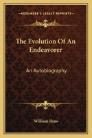 The Evolution Of An Endeavorer: An Autobiography 1417953292 Book Cover