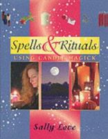 Spells & Rituals - Using Candle Magick 1840673435 Book Cover