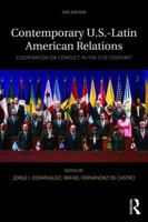 Contemporary U.S.-Latin American Relations: Cooperation or Conflict in the 21st Century? 1138786322 Book Cover