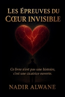 Les Épreuves du Cœur Invisible: Roman psychologique et poétique sur la résilience, l’amour et les blessures invisibles B0FT3HR2MR Book Cover