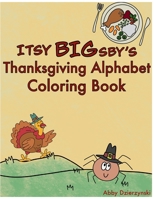 Itsy BIGsby's Thanksgiving Alphabet Coloring Book B0CL3GPQK9 Book Cover