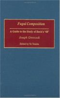 Fugal Composition: A Guide to the Study of Bach's '48' (Contributions to the Study of Music and Dance) 0313323232 Book Cover