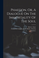 Phaedon, Or, A Dialogue On The Immortality Of The Soul 1022394711 Book Cover