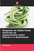 Resposta do feijão-frade hortícola ao espaçamento entre fileiras e à desfoliação (Portuguese Edition) 6205514184 Book Cover