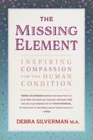The Missing Element: Inspiring Compassion for the Human Condition 1844096890 Book Cover
