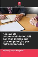 Regime de responsabilidade civil por atos ilícitos que causam poluição por hidrocarbonetos (Portuguese Edition) 6202002506 Book Cover