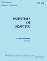 Essentials of Drafting: General Drafting (FM 5-553) 1481131095 Book Cover