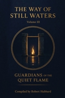 Way of Still Waters Vol.3 : Guardians of the Quiet Flame 1949818403 Book Cover