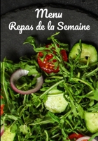Menu Repas de la Semaine: Planning de cuisine de 120 pages grand modèle | Pour organiser vos repas de la semaine et noter vos menus hebdomadaires en famille (French Edition) 1673079482 Book Cover