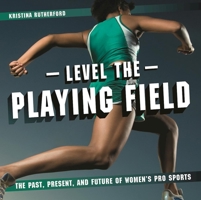 Level the Playing Field: The Past, Present, and Future of Women's Pro Sports 1771471603 Book Cover