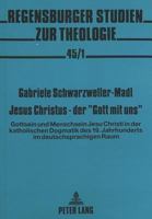 Jesus Christus - Der «Gott Mit Uns»: Gottsein Und Menschsein Jesu Christi in Der Katholischen Dogmatik Des 19. Jahrhunderts Im Deutschsprachigen Raum 3631471114 Book Cover