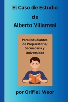 El Caso de Estudio de Alberto Villarreal (Spanish Edition) B0DWLJ1Q85 Book Cover