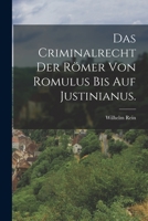 Das Criminalrecht Der R�mer Von Romulus Bis Auf Justinianus. 1019336749 Book Cover