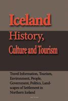 Iceland History, Culture and Tourism: Travel Information, Tourism, Environment, People, Government, Politics, Landscapes of Settlement in Northern Iceland. 1533673195 Book Cover