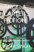 Angela Carter's Fiction: A Reader's Companion, Volume One- Early Works B0FPBQJ7SH Book Cover