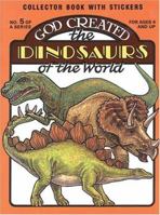 God Created the Dinosaurs of the World 0890511535 Book Cover