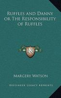 Ruffles and Danny or The Responsibility of Ruffles 1419103873 Book Cover