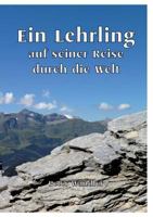 Ein Lehrling auf seiner Reise durch die Welt 3743138433 Book Cover
