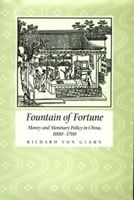 Fountain of Fortune: Money and Monetary Policy in China, 1000-1700 0520204085 Book Cover