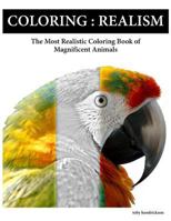 Coloring: Realism - The Most Realistic Coloring Book of Magnificent Animals 1534725695 Book Cover