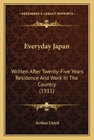Everyday Japan: Written After Twenty-Five Years Residence And Work In The Country 0548800324 Book Cover
