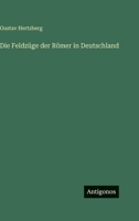 Die Feldzüge der Römer in Deutschland 3386436730 Book Cover
