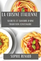 La Cuisine Italienne: Secrets et Saveurs d'une Tradition Centenaire (French Edition) 1835794025 Book Cover