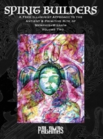 Spirit Builders: A Free Illuminist Approach to the Antient & Primitive Rite of Memphis+Misraïm, Volume Two 1946814148 Book Cover